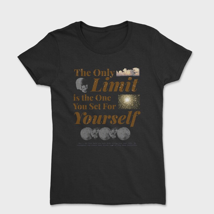 The Only Limit Is the One You Set for Yourself, Tricou Femei