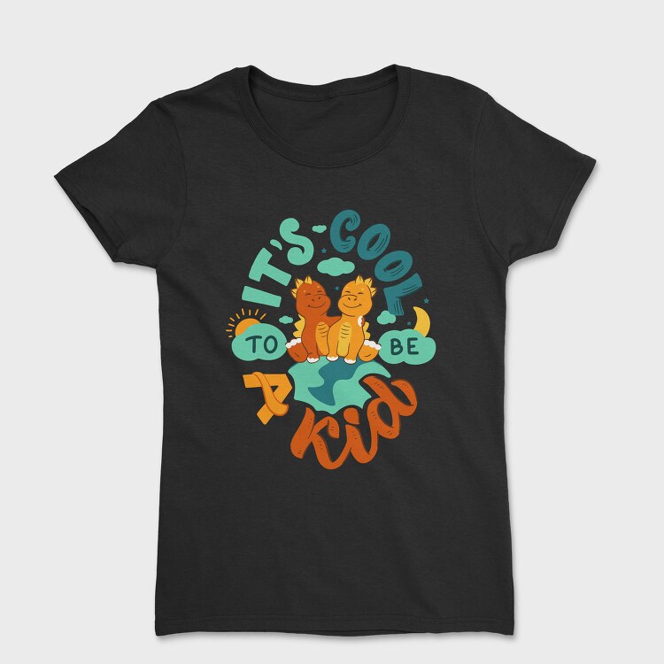 Its Cool To Be A Kid, Tricou Femei