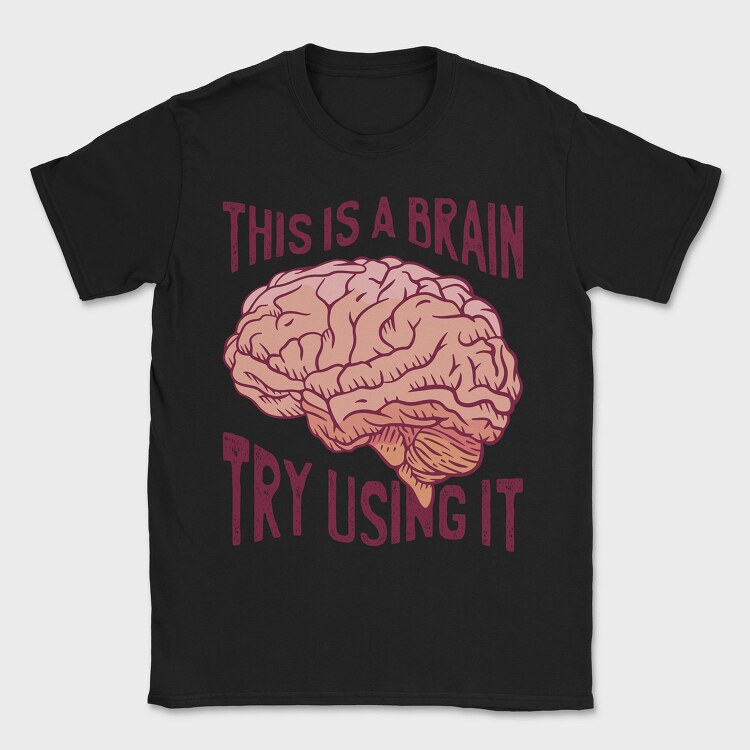 This Is a Brain Try Using It, Tricou Barbati (Unisex)