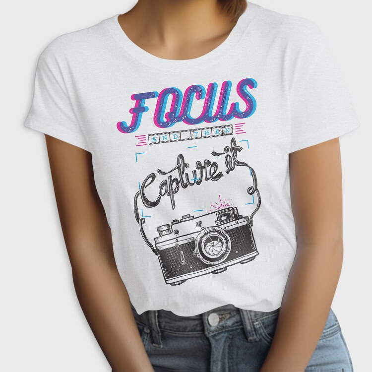 Focus And Capture It, Tricou Femei